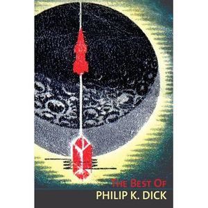 The Best of Philip K. Dick -- Philip K. Dick
